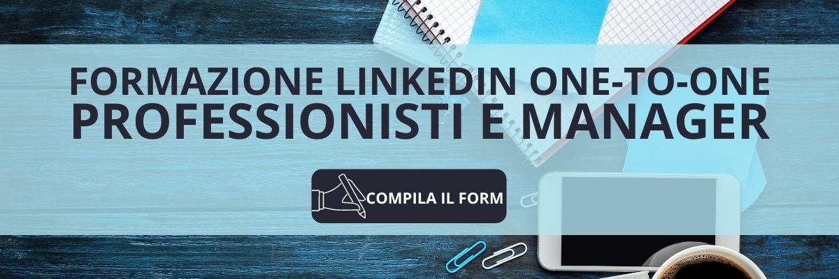 Formazione Linkedin per il personal branding ONE-TO-ONE manager e professionisti